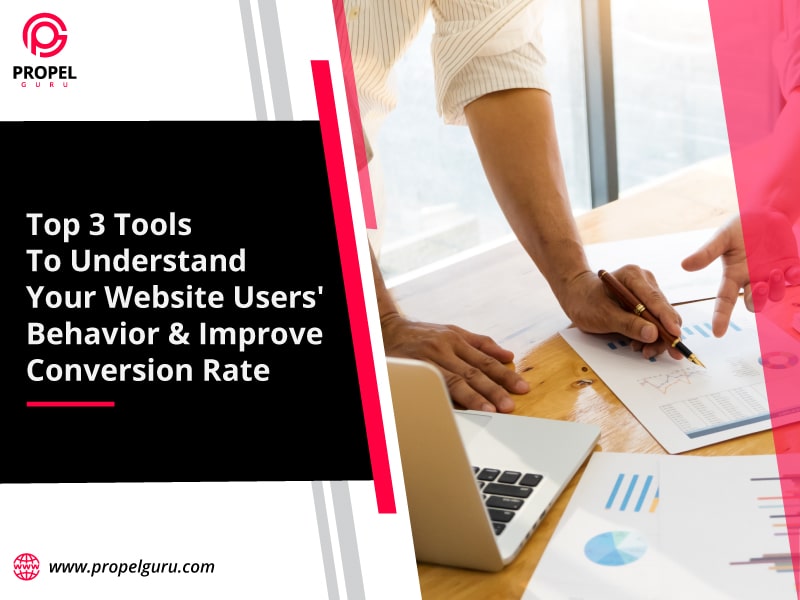 You are currently viewing Top 3 Tools To Understand Your Website Users’ Behavior And Improve Conversion Rate