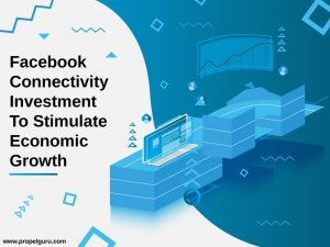 Read more about the article Facebook Connectivity Investment To Stimulate Economic Growth