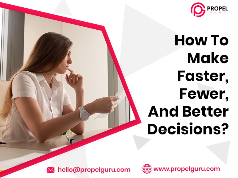 You are currently viewing How To Make Faster, Fewer, And Better Decisions?