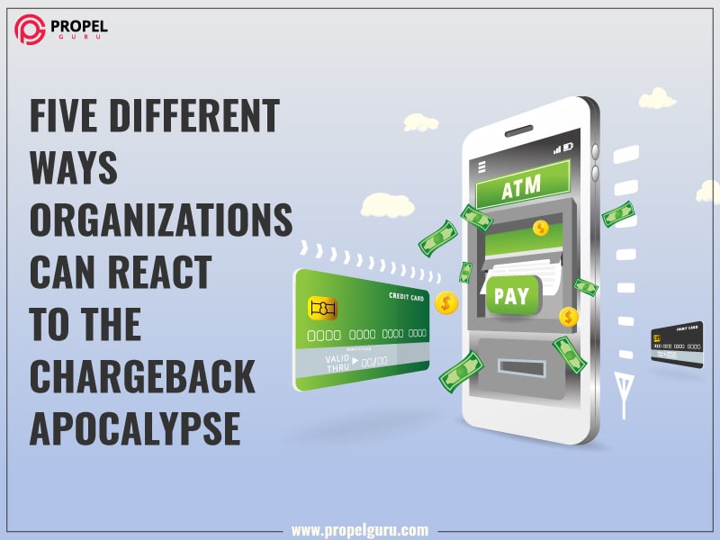 You are currently viewing Five Different Ways businesses Can React To The Chargeback Apocalypse