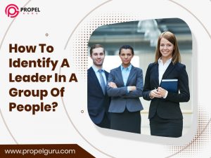 Read more about the article How To Identify A Leader In A Group Of People?