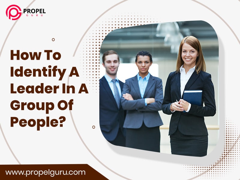 You are currently viewing How To Identify A Leader In A Group Of People?