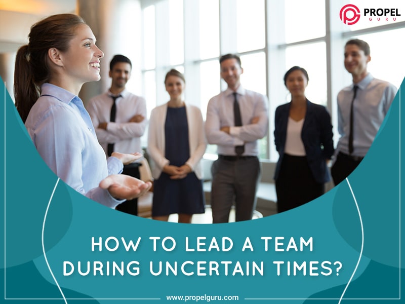 You are currently viewing How To Lead A Team During Uncertain Times?