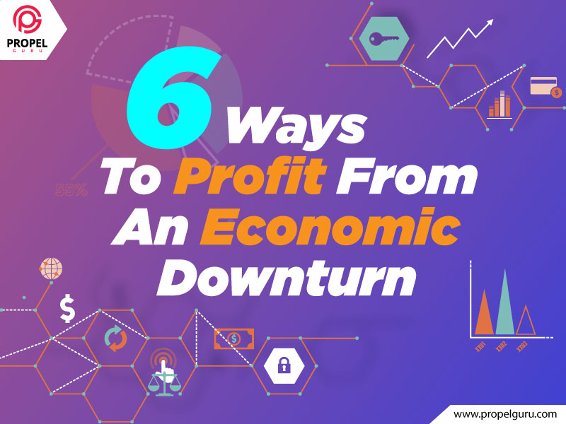 You are currently viewing 6 Ways To Profit From An Economic Downturn