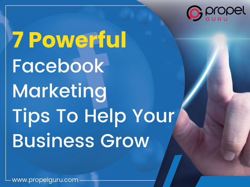 You are currently viewing 7 Powerful Facebook Marketing Tips To Help Your Business Grow