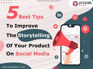 Read more about the article 5 Best Tips To Improve The Storytelling Of Your Product On Social Media