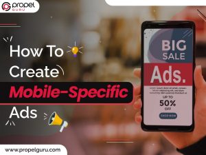 Read more about the article How To Create Mobile-Specific Ads
