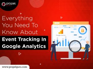 Read more about the article Everything You Need To Know About Event Tracking In Google Analytics