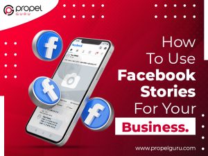 Read more about the article A Complete Guide On How To Use Facebook Stories For Your Business