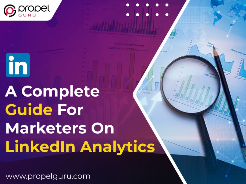 A Complete Guide For Marketers On LinkedIn Analytics