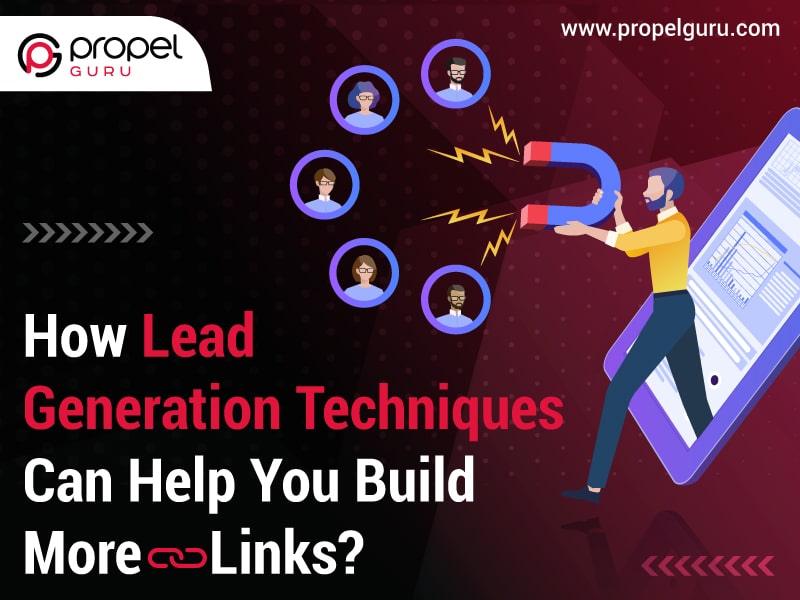 You are currently viewing How Lead Generation Techniques Can Help You Build More Links
