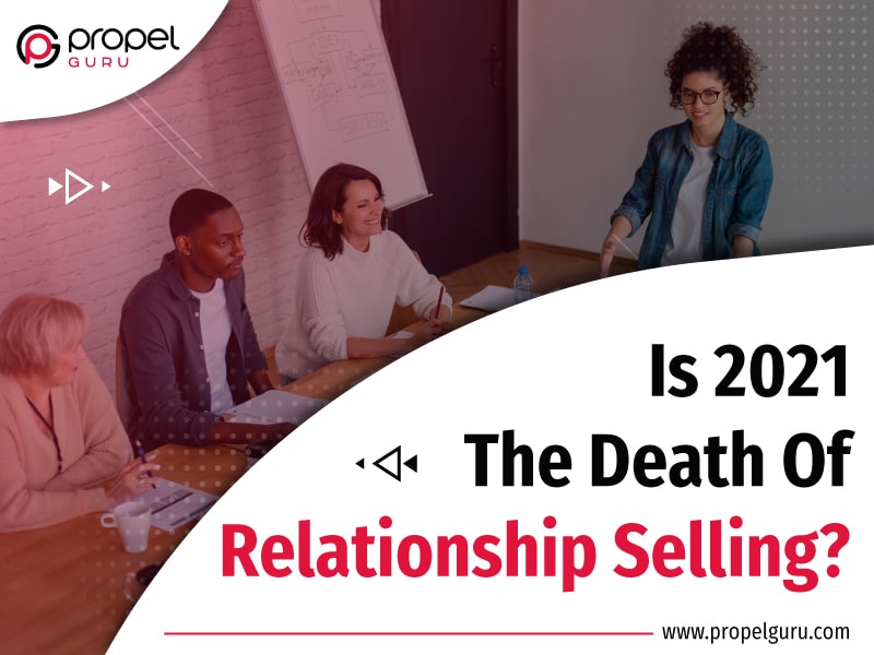 You are currently viewing Is 2021 the Death of Relationship Selling?