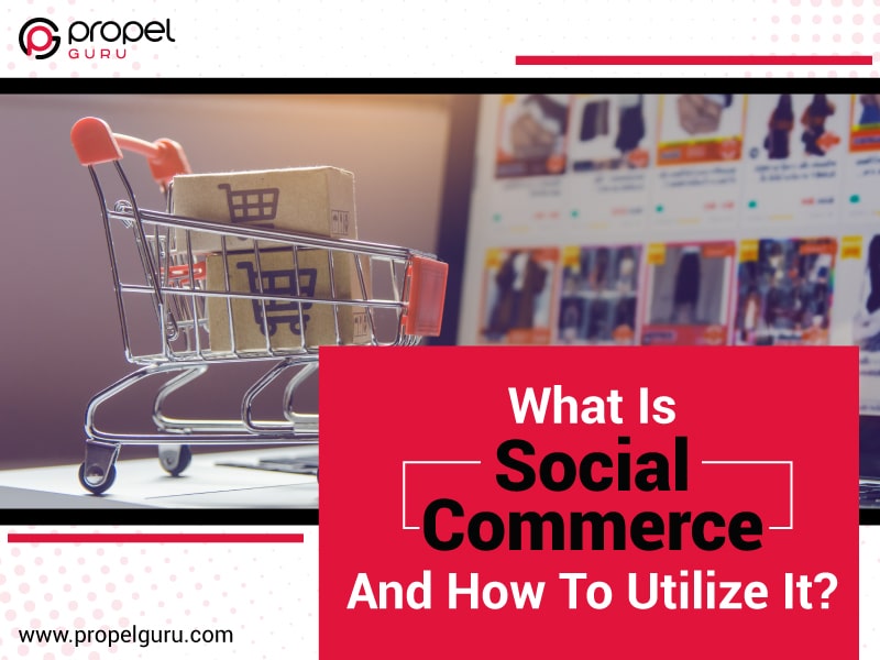 You are currently viewing What is Social Commerce And How To Utilize It?