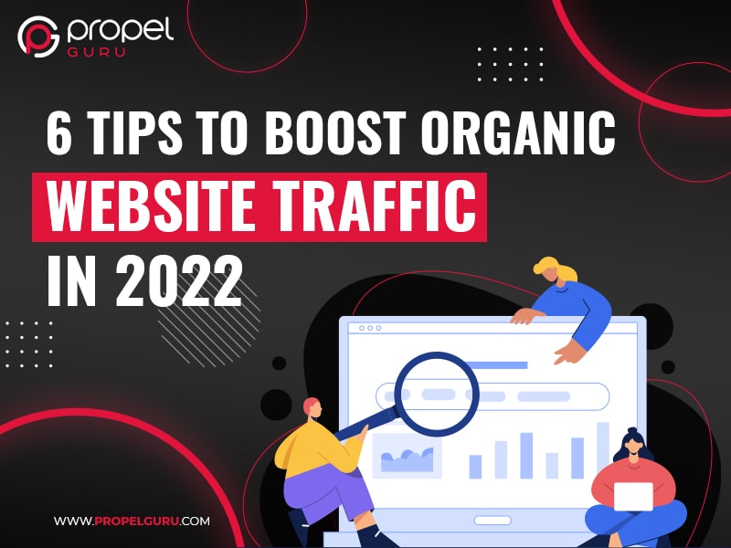 You are currently viewing 6 Tips To Boost Organic Website Traffic In 2022