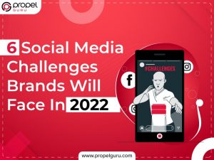 6-Social-Media-Challenges-Brands-Will-Face-In-2022