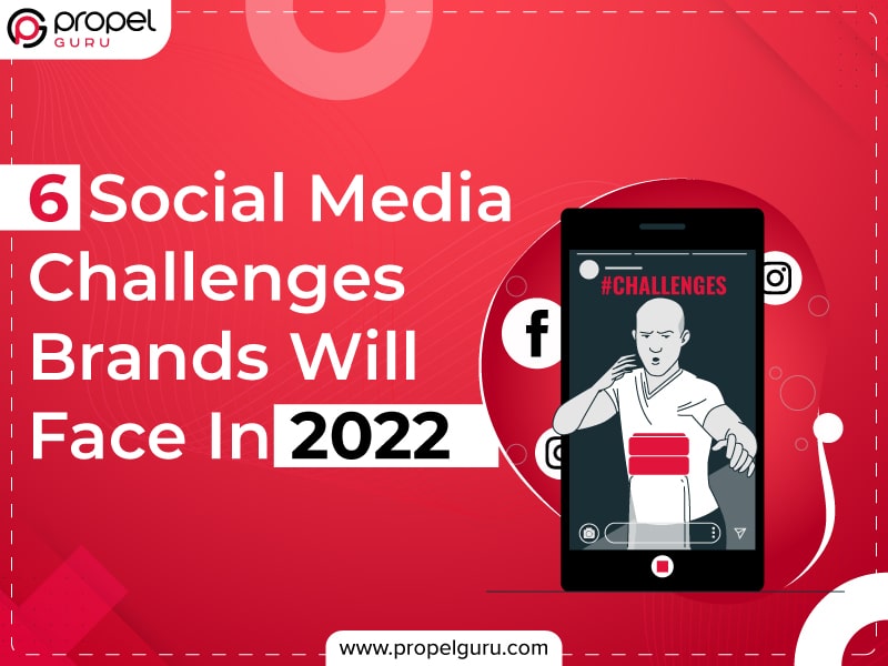 You are currently viewing 6 Social Media Challenges Brands Will Face In 2022