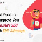 Best Practices To Improve Your Website’s SEO with XML Sitemaps
